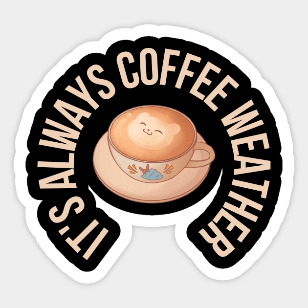 Cat and Coffee It's Always Coffee Weather Sticker by Deliciously Odd